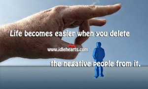 life-becomes-easier-when-you-delete-negative-people-form-it